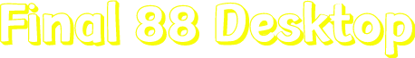 Final 88 Desktop